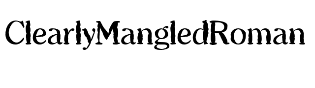 ClearlyMangledRoman font preview