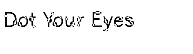 Dot Your Eyes font preview