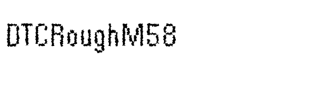 DTCRoughM58 font preview