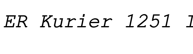 ER Kurier 1251 Italic font preview