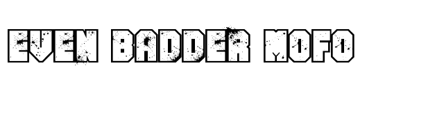 Even Badder Mofo font preview