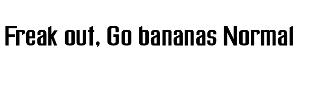 Freak out, Go bananas Normal font preview