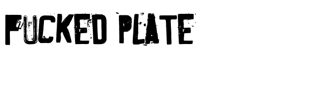 Fucked Plate font preview