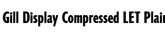 Gill Display Compressed LET Plain1.0 font preview