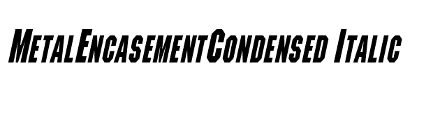 MetalEncasementCondensed Italic font preview