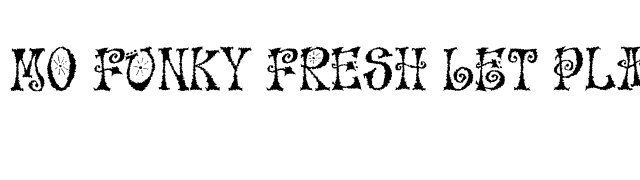 Mo Funky Fresh LET Plain1.0 font preview