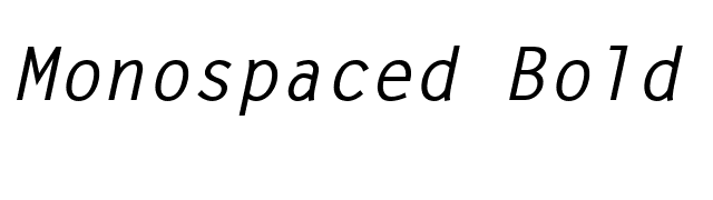 Monospaced Bold Italic font preview