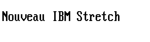 Nouveau IBM Stretch font preview