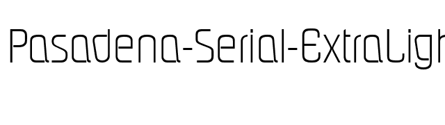 Pasadena-Serial-ExtraLight-Regular font preview