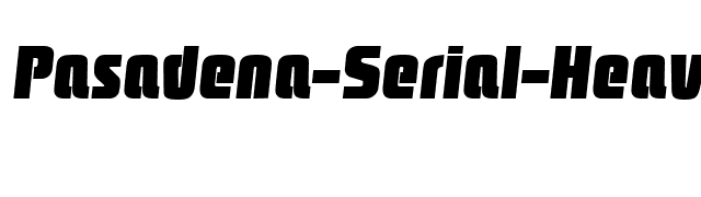 Pasadena-Serial-Heavy-RegularItalic font preview