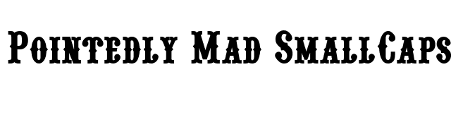 Pointedly Mad SmallCaps font preview