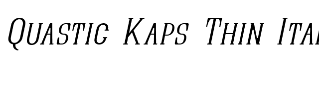 Quastic Kaps Thin Italic font preview