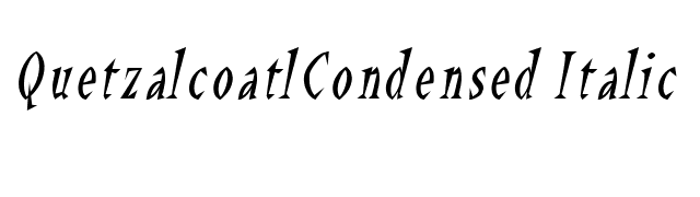 QuetzalcoatlCondensed Italic font preview