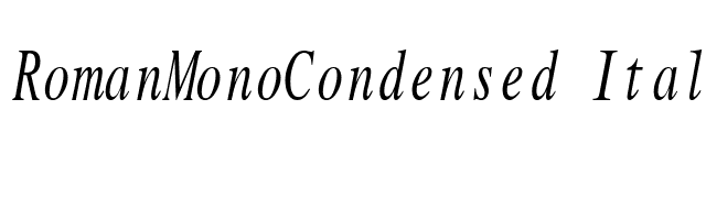 RomanMonoCondensed Italic font preview