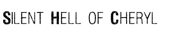 Silent Hell of Cheryl font preview