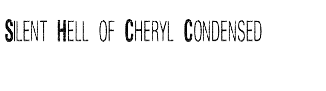 Silent Hell of Cheryl Condensed font preview