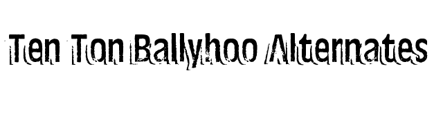 Ten Ton Ballyhoo Alternates font preview