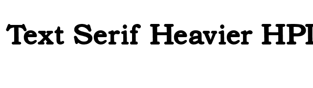 Text Serif Heavier HPLHS font preview