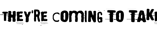 They're coming to take me away font preview