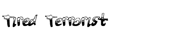 Tired Terrorist font preview