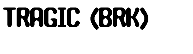 TRAGIC (BRK) font preview