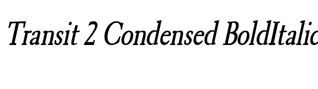 Transit 2 Condensed BoldItalic font preview