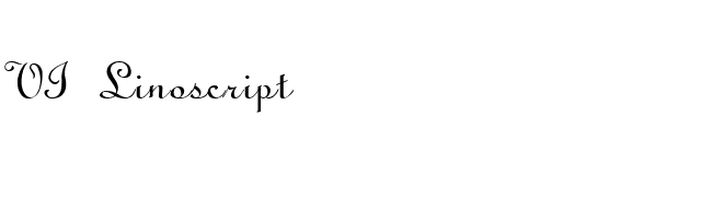 VI Linoscript font preview