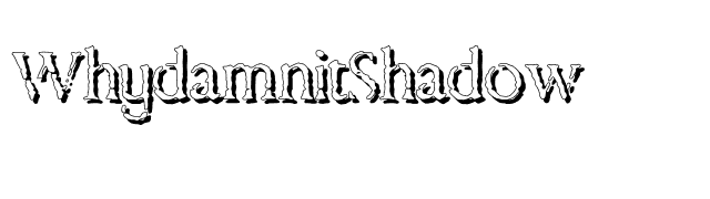 WhydamnitShadow font preview